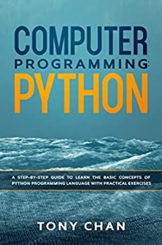 Computer Programming   PYTHON   A step by step giude to learn the basic concepts