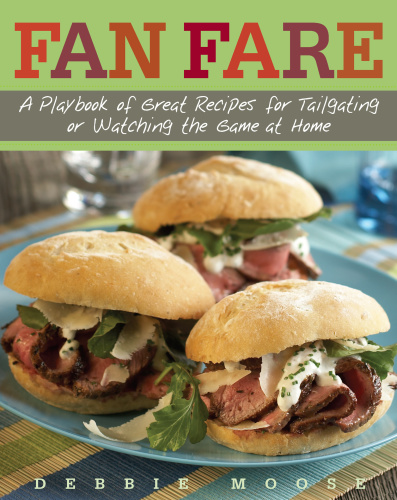 Fan Fare   A Playbook of Great Recipes for Tailgating or Watching the Game at Ho