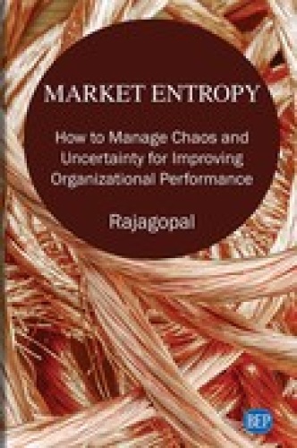 Market Entropy How to Manage Chaos and Uncertainty for Improving Organizational