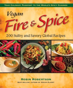 Vegan Fire & Spice 200 Sultry and Savory Global Recipes