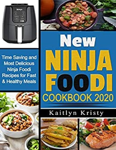 New Ninja Foodi Cookbook   Time Saving and Most Delicious Ninja Foodi Recip (2020)