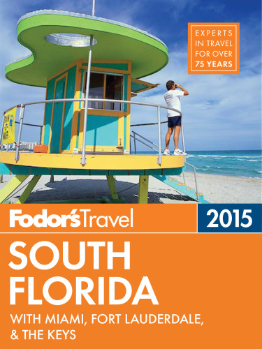 Fodor's South Florida 2015 with Miami, Fort Lauderdale & the Keys