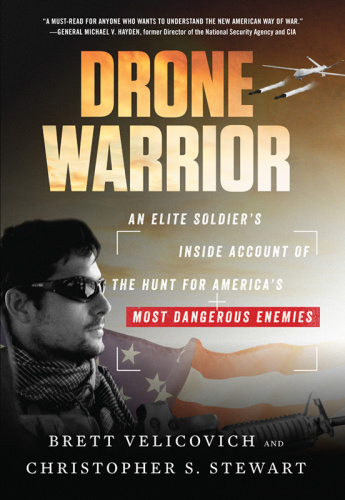 Drone Warrior - An Elite Soldier's Inside Account of the Hunt for America's Most