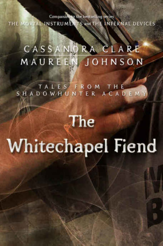 The Whitechapel Fiend   Cassandra Clare