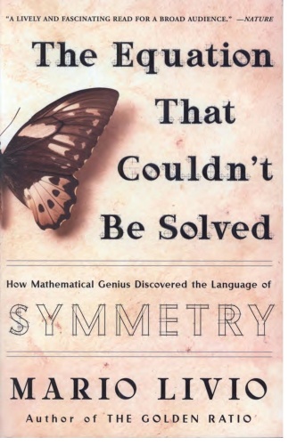 The Equation That Couldn't Be Solved How Mathematical Genius Discovered the Language of Symmetry...