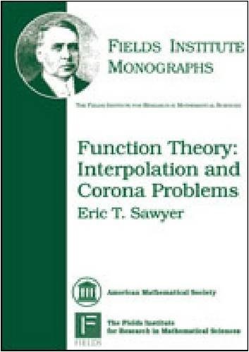 Function Theory   Interpolation and Corona Problems