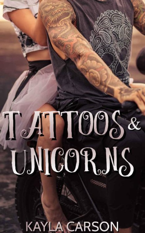 Tattoos and Unicorns - Kayla Carson