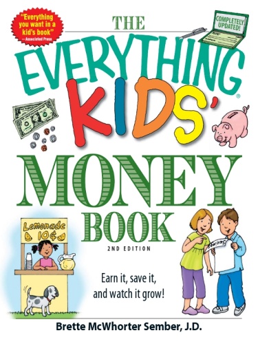The Everything Kids' Money Book Earn it, save it, and watch it grow!, 2nd Edition