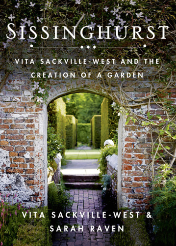Sissinghurst Vita Sackville West and the Creation of a Garden