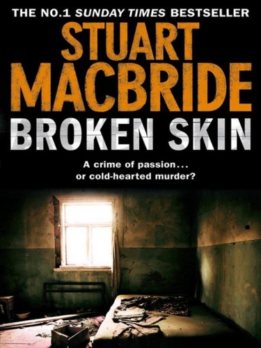Stuart MacBride [Logan McRae 03] Broken Skin