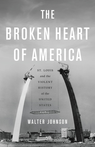The Broken Heart of America by Walter Johnson