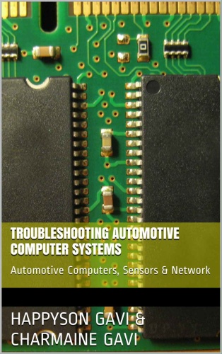 Troubleshooting Automotive Computer Systems Automotive Computers, Sensors & Network Troubleshooting Automotive Computer Systems Automotive Computers, Sensors & Network