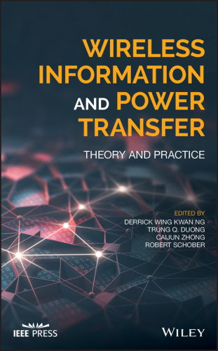 Wireless Information and Power Transfer  Theory and Practice
