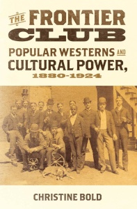 The Frontier Club Popular Westerns and Cultural Power, 1880 (1924)