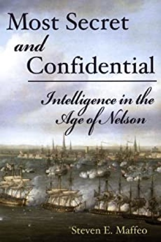 Most Secret and Confidential   Intelligence in the Age of Nelson