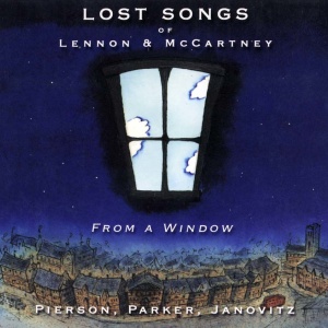 Pierson, Parker, Janovitz - Lost Songs of Lennon & McCartney From A Window (2003).mp3 - 320 Kbps