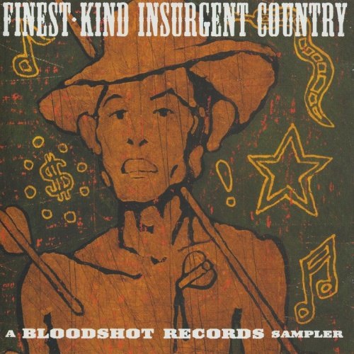 Various Finest Kind Insurgent Country ; Bloodshot Sampler