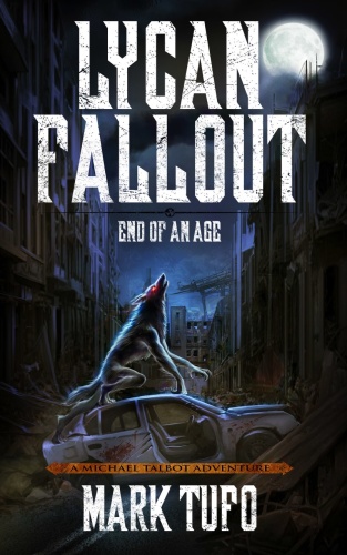 Lycan Fallout 03 End of an Age Mark Tufo