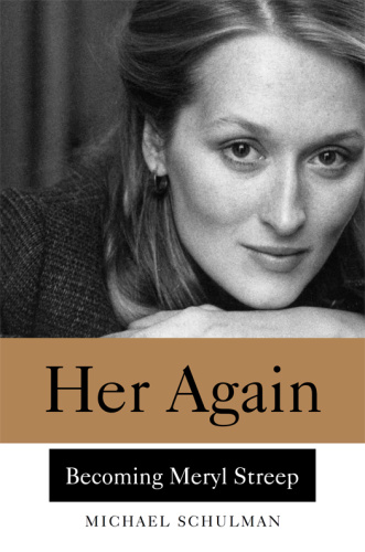 Her Again Becoming Meryl Streep