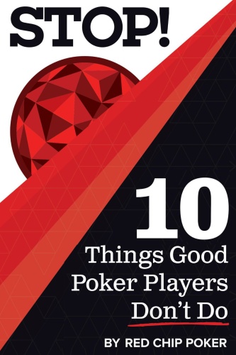 STOP! 10 Things Good Poker Players Don't Do