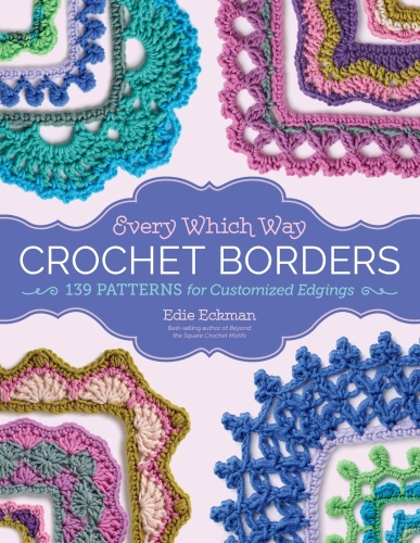 Every Which Way Crochet Borders   1' Patterns for Customized Edgings