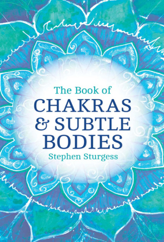 The Book of Chakras & Subtle Bodies Gateways to Supreme Consciousness