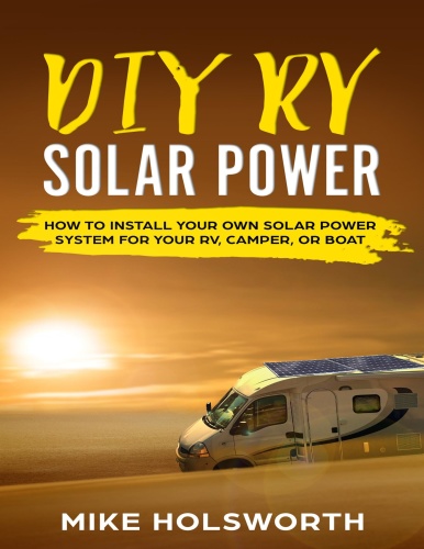 DIY RV Solar Power How To Install Your Own Solar Power System For Your RV, C&e