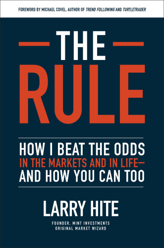 The Rule How I Beat the Odds in the Markets and in Life