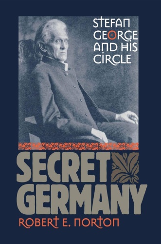 Secret Germany Stefan George and His Circle