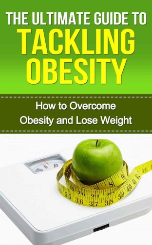 The Ultimate Guide to Tackling Obesity   How to Overcome Obesity and Lose Weight