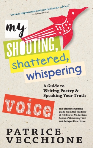 My Shouting, Shattered, Whispering Voice A Guide to Writing Poetry and Speaking