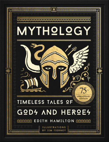 Mythology  Timeless Tales of Gods and Heroes, 75th Anniversary Illustrated Edition