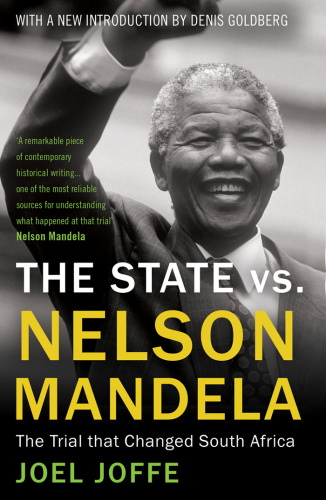 The State vs Nelson Mandela The Trial that Changed South Africa