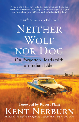 Neither Wolf nor Dog On Forgotten Roads with an Indian Elder, 25th Anniversary Ed...
