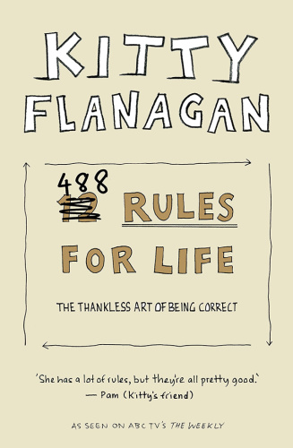 Kitty Flanagan's 488 Rules for Life   The thankless art of being correct
