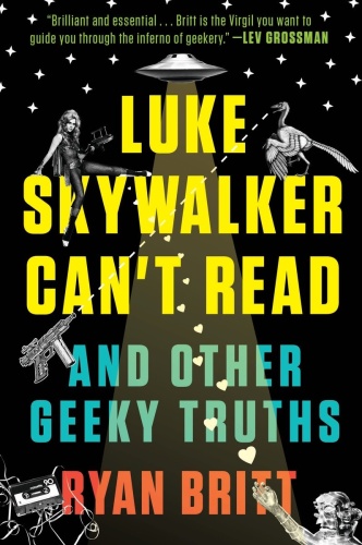 Luke Skywalker Can't Read And Other Geeky Truths