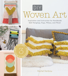DIY Woven Art - Inspiration and Instruction for Handmade Wall Hangings, Rugs, Pi