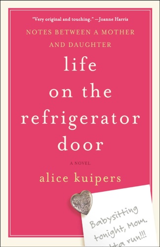 Life on the Refrigerator Door Notes Between a Mother and Daughter, a novel