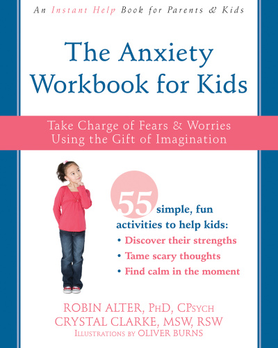 The Anxiety Workbook for Kids Take Charge of Fears and Worries Using the Gift of...