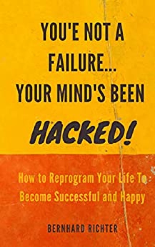 YOU'RE NOT A FAILURE    YOUR MIND'S BEEN HACKED How To Reprogram Your Life To Beco... AE4fVSqB_t