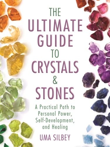 The Ultimate Guide to Crystals & Stones A Practical Path to Personal Power, Self...