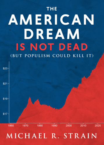 The American Dream Is Not Dead (But Populism Could Kill It) (New Threats to Freedom)