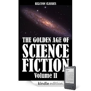 The Golden Age of Science Fiction, Volume II   An Anthology of 50 Short Stories