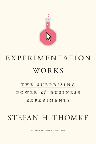 Experimentation Works The Surprising Power of Business Experiments