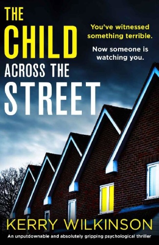 The Child Across the Street by Kerry Wilkinson 