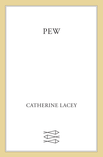 Pew by Catherine Lacey 