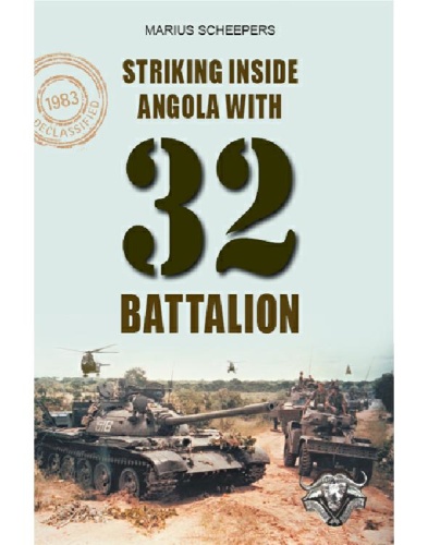 Striking Inside Angola With 32 Battalion