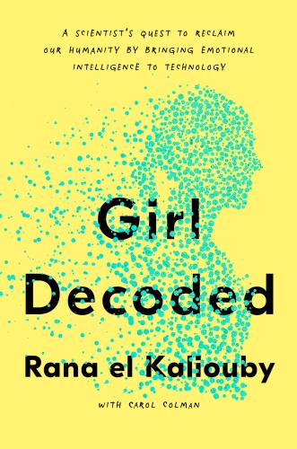 Girl Decoded A Scientist's Quest to Reclaim Our Humanity