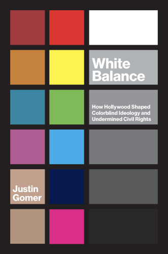 White Balance   How Hollywood Shaped Colorblind Ideology and Undermined Civil Ri