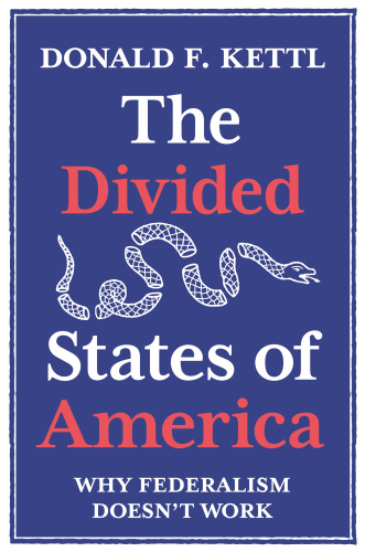 The Divided States of America by Donald F  Kettl